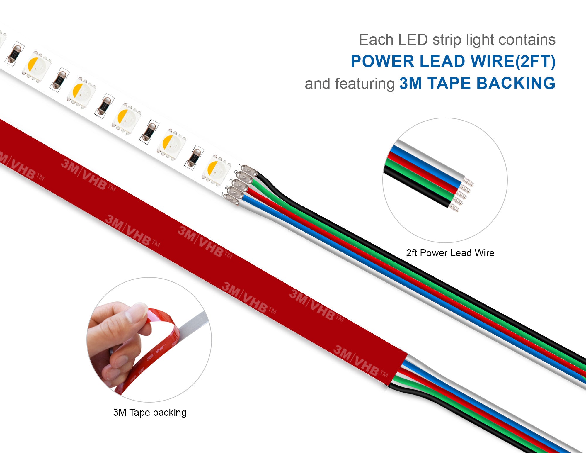 Each LED strip light contains 2ft power lead wires and 3M tape backings for an easy installation.